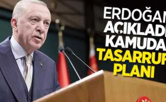 Erdoğan açıkladı kamuda tasarruf planı