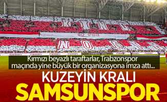 Kırmızı beyazlı taraftarlar, Trabzonspor maçında yine büyük bir organizasyona imza attı...  KUZEYİN KRALI  SAMSUNSPOR
