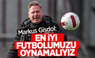 Markus Gisdol En iyi futbolumuzu oynamalıyız