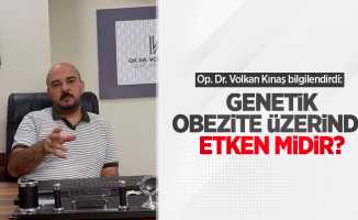 Op. Dr. Volkan Kınaş bilgilendirdi: Genetik obezite üzerinde etken midir?