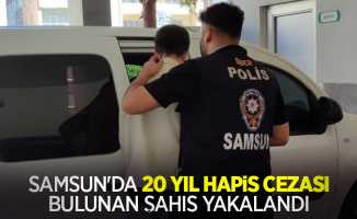Samsun'da 20 yıl hapis cezası bulunan şahıs yakalandı
