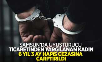 Samsun'da uyuşturucu ticaretinden yargılanan kadın 6 yıl 3 ay hapis cezasına çarptırıldı