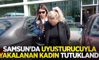 Samsun'da uyuşturucuyla yakalanan kadın tutuklandı