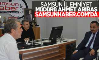 Samsun İl Emniyet Müdürü Ahmet Arıbaş Samsunhaber.com 'da