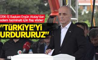 TÜRK-İŞ Başkanı Ergün Atalay'dan kıdem tazminatı için flaş sözler: "Türkiye'yi durdururuz"
