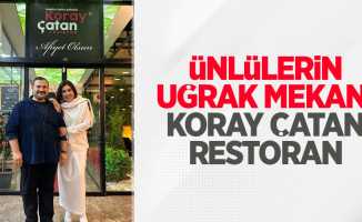 Ünlülerin uğrak mekanı Koray Çatan Restoran