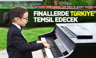 Samsunlu minik piyanist Türk Marşı ile gözleri üstüne çekti! Finallerde Türkiye'yi temsil edecek