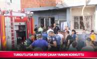 Turgutlu’da bir evde çıkan yangın korkuttu