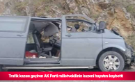 Trafik kazası geçiren AK Parti milletvekilinin kuzeni hayatını kaybetti