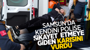 Samsun'da kendini polise şikayet etmeye giden karısını vurdu