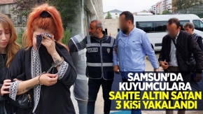 Samsun'da kuyumculara sahte altın satan 3 kişi yakalandı