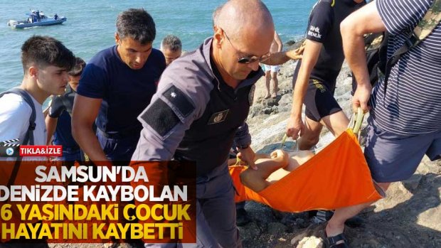 Samsun'da denizde kaybolan 16 yaşındaki çocuk hayatını kaybetti