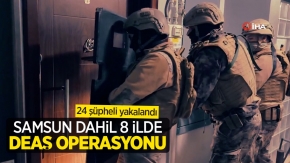 Samsun dahil 8 ilde DEAŞ operasyonu: 24 şüpheli yakalandı