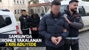 Samsun'da eroinle yakalanan 3 kişi adliyede