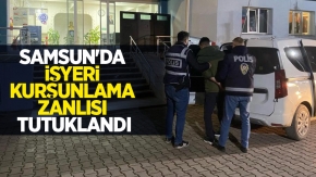 Samsun'da işyeri kurşunlama zanlısı tutuklandı