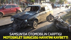Samsun'da otomobilin çarptığı motosiklet sürücüsü hayatını kaybetti