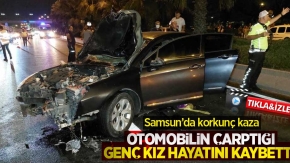 Samsun'da otomobilin çarptığı 16 yaşındaki genç kız hayatını kaybetti