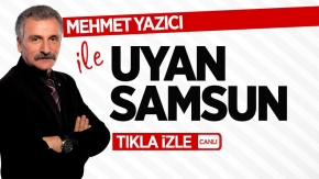 Mehmet Yazıcı ile Uyan Samsun | 9 Ocak Çarşamba