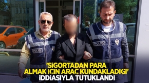 #039;Sigortadan para almak için araç kundakladığı#039; iddiasıyla tutuklandı