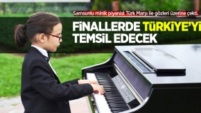 Samsunlu minik piyanist Türk Marşı ile gözleri üstüne çekti! Finallerde Türkiye'yi temsil edecek