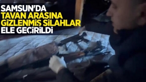 Samsun'da tavan arasına gizlenmiş silahlar ele geçirildi