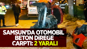 Samsun'da otomobil beton direğe çarptı: 2 yaralı