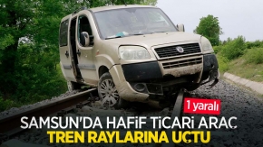 Samsun'da hafif ticari araç tren raylarına uçtu: 1 yaralı