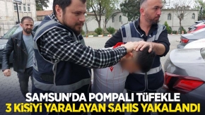 Samsun'da pompalı tüfekle 3 kişiyi yaralayan şahıs yakalandı